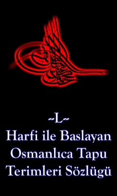 L Harfi İle Başlayan Osmanlıca Tapu Terimleri Sözlüğü